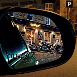 Objects in Mirror (Are Closer Than They Appear)