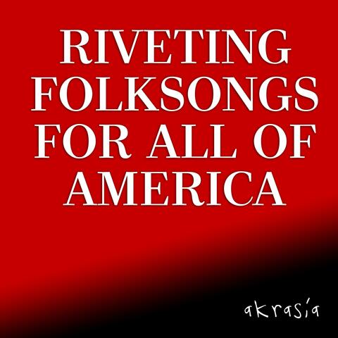 Riveting Folksongs For All Of America