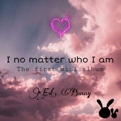 I No Matter Who I Am