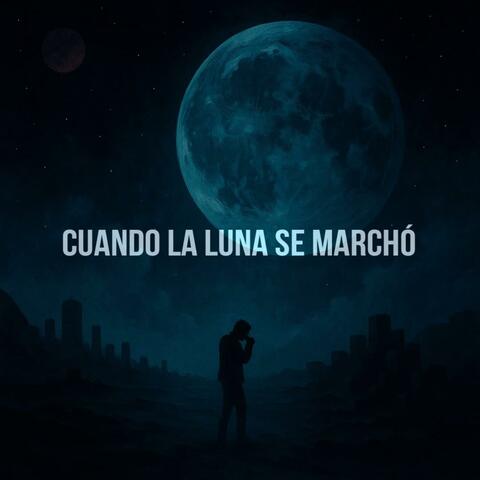 Cuando La Luna Se Marchó