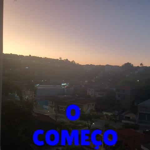 O Começo