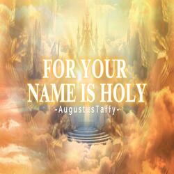 For Your Name Is Holy