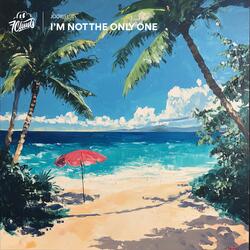 I'm Not The Only One