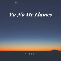 Ya No Me Llames...