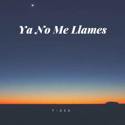 Ya No Me Llames...