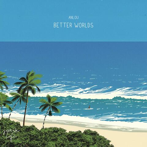 Better Worlds