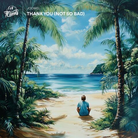 Thank You (Not So Bad)