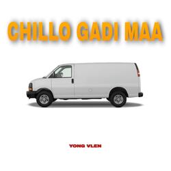 CHILLO GADI MAA