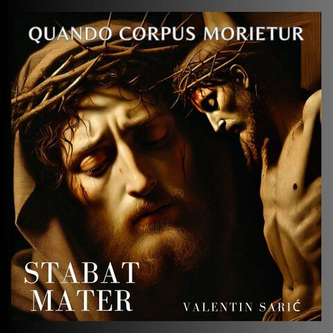 Quando Corpus Morietur - Stabat Mater
