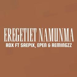 Eregetiet Namunma (feat. SAEPIX, Epen & Remingzz)