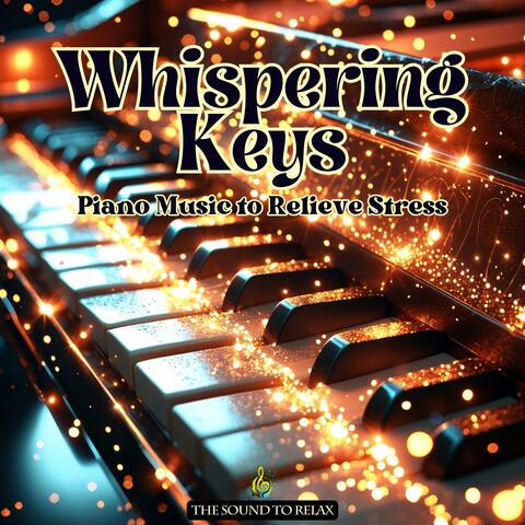 Whispering Keys: Piano Music to Relieve Stress