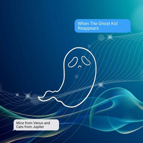 When The Ghost Kid Reappears