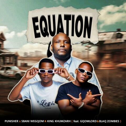 Equation (feat. GqoMLorD & BlaQ Zombies) [with Sbani wegqom & King Khumzarh]