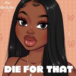 DIE FOR THAT
