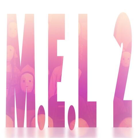 M.E.L, Pt. 2