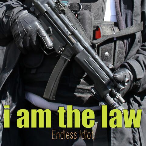 I Am The Law