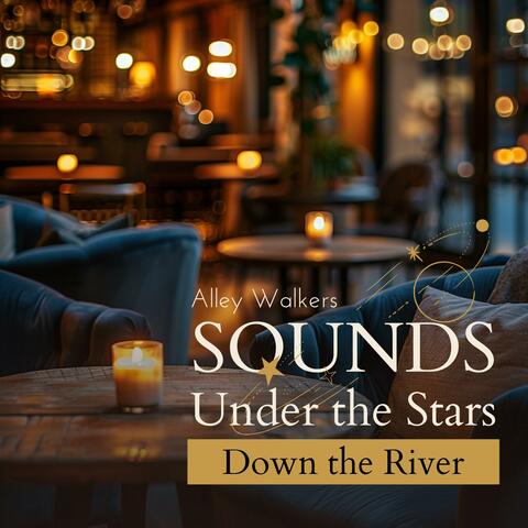 Sounds Under the Stars Down the River