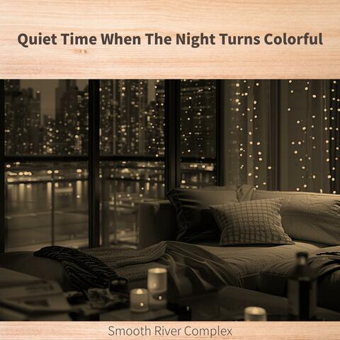 Quiet Time When The Night Turns Colorful