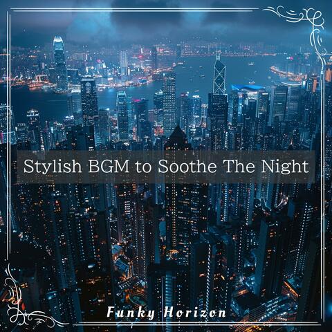 Stylish BGM to Soothe The Night