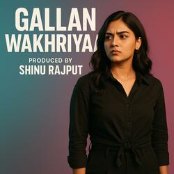 gallan wakhriyaan