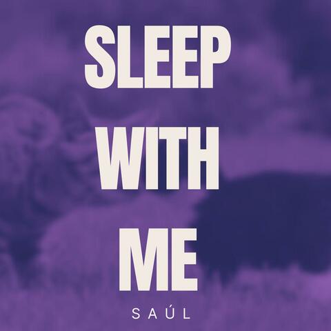 Sleep with me