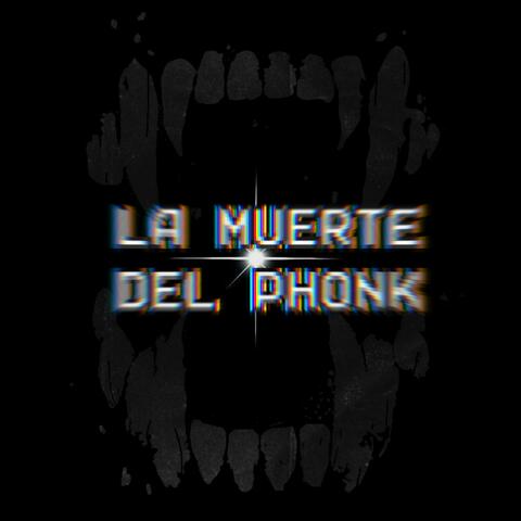 LA MUERTE DEL PHONK
