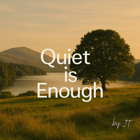 Quiet is Enough