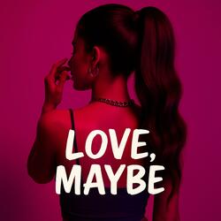 Love, Maybe
