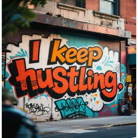 I keep hustling