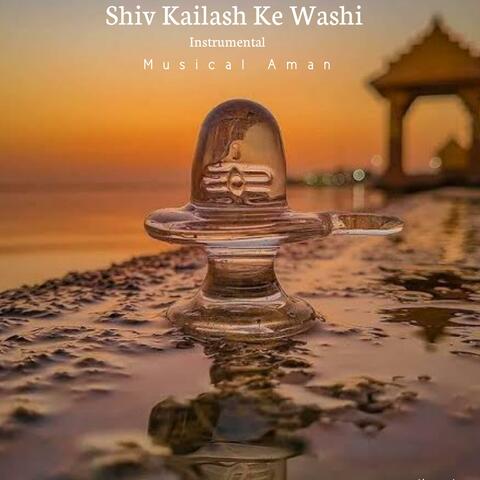 Shiv Kailash Ke Washi
