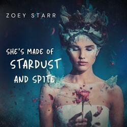 She's Made Of Stardust And Spite