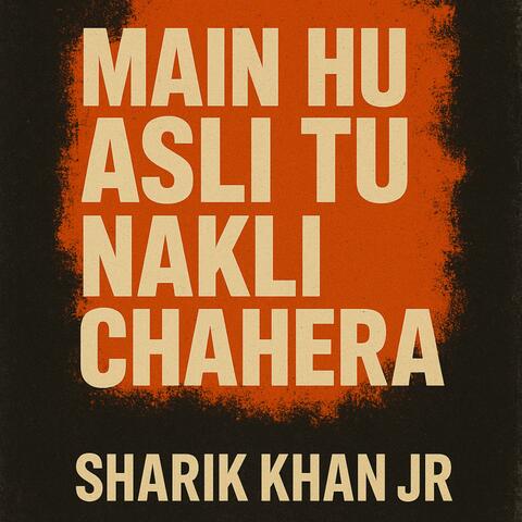Main Hu Asli Tu Nakli Chahera