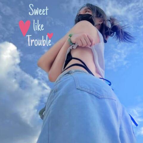 Sweet Like Trouble