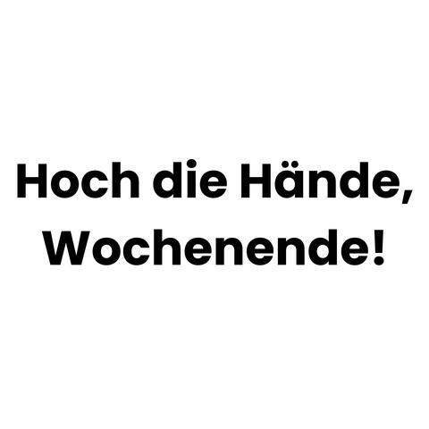 Hoch die Hände, Wochenende!