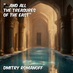 "...And All the Treasures of the East"