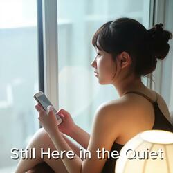 Still Here in the Quiet