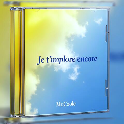 Je t'implore encore