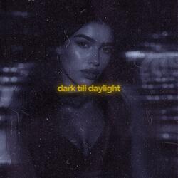 dark till daylight