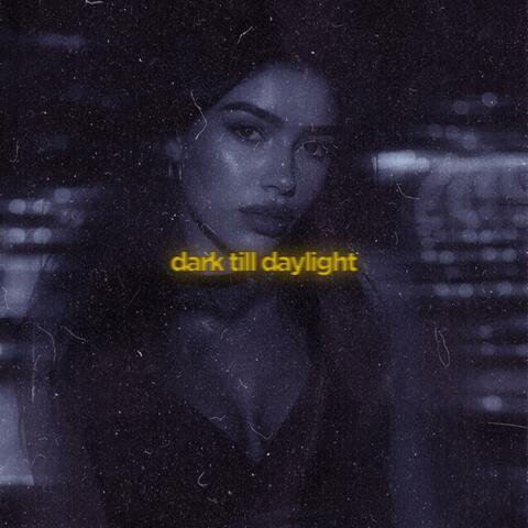 dark till daylight