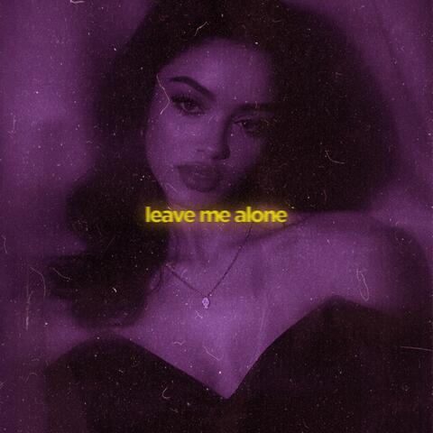 leave me alone