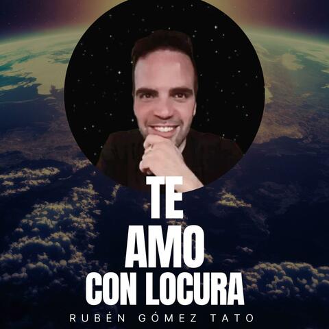 Te Amo Con Locura