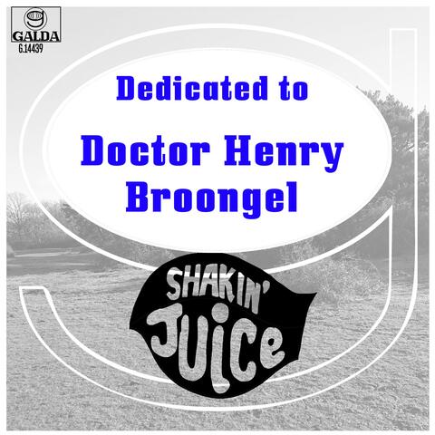 Dedicated to Doctor Henry Broongel