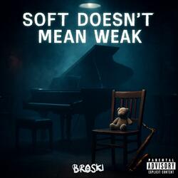 Soft Doesn't Mean Weak