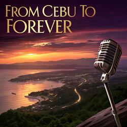 From Cebu To Forever
