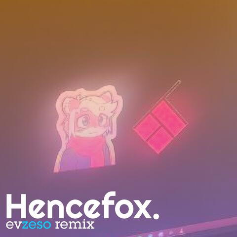 Hencefox (evzeso remix)