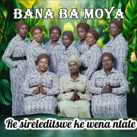 Bana ba Moya Re sireleditswe ke wena Ntate (feat. Kele Phiri)