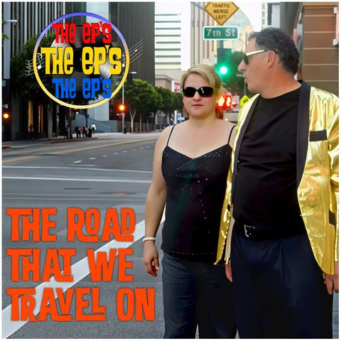 THE ROAD THAT WE TRAVEL ON