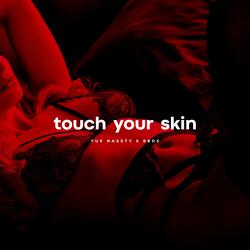 Touch Your Skin
