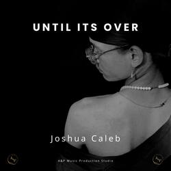 Until It's Over