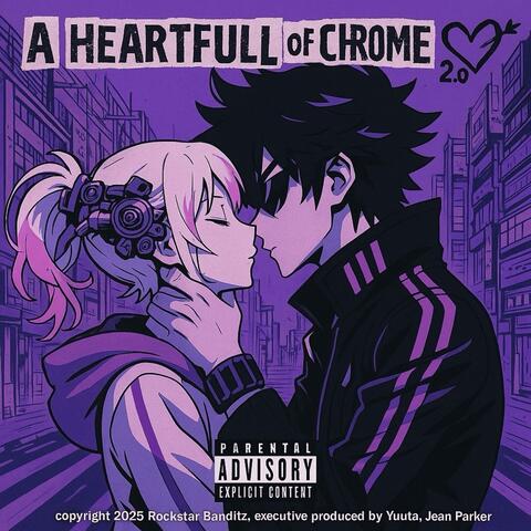 A heartfull of chrome II